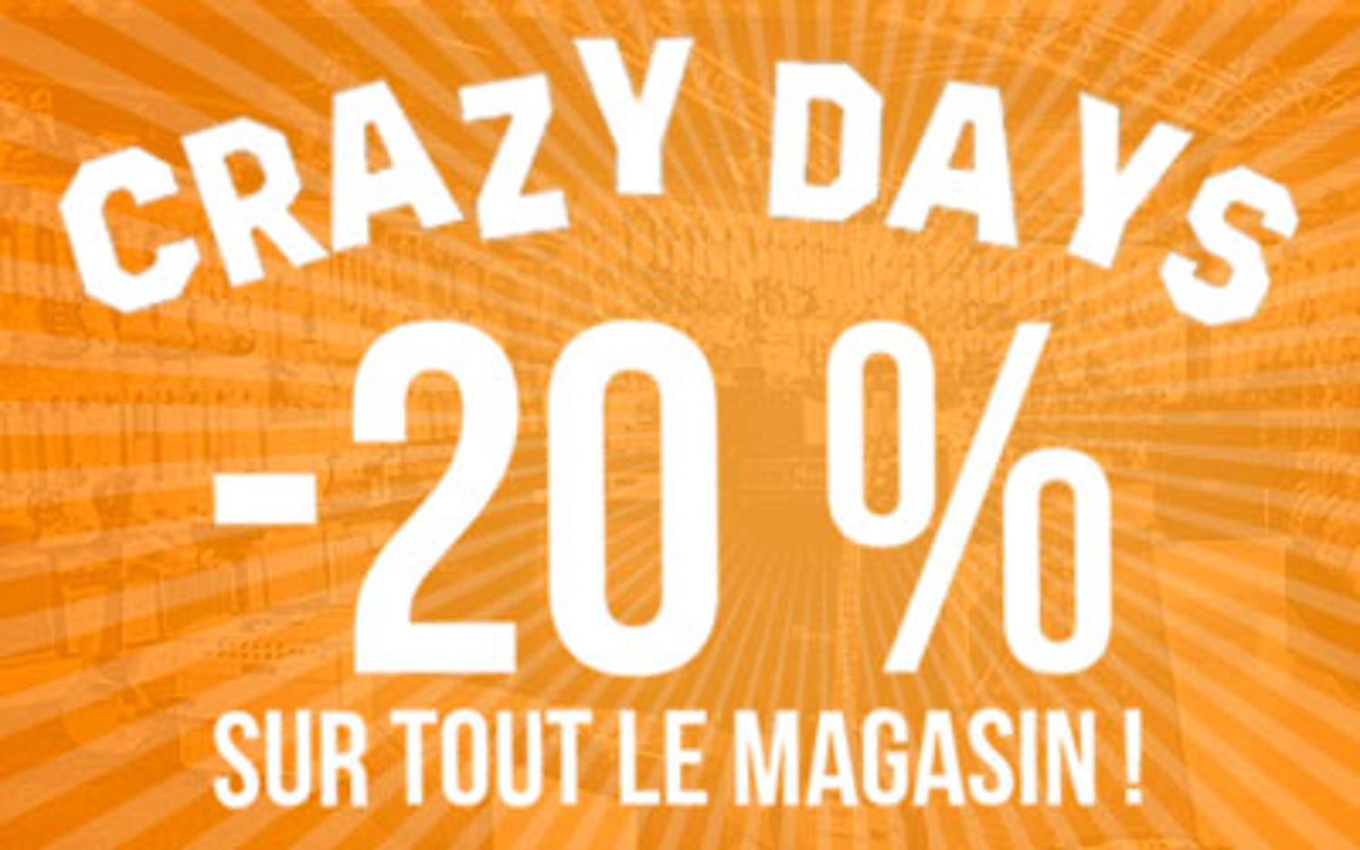 CRAZY DAYS ! -20% sur tout le magasin: Juin 2018