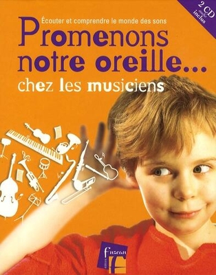 Promenons notre oreille chez les musiciens (initiation musicale)
