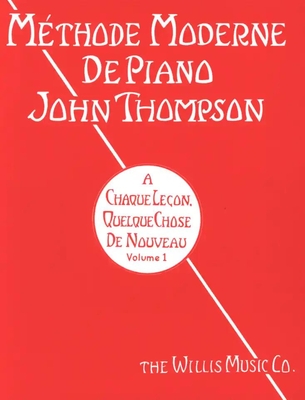 Methode Moderne De Piano John Thompson : Volume 1