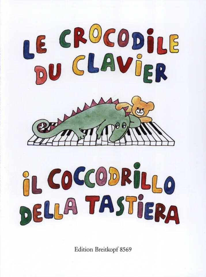 Breitkopf und Hartel Le Crocodile du clavier / Il Coccodrillo... della tastiera: Pièces faciles pour piano : photo 1