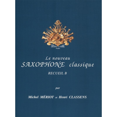 Le nouveau saxophone classique Vol.B MERIOT Michel / CLASSENS Henri Partition classique Saxophone et piano