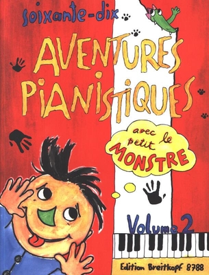 70 aventures pianistiques avec le petit monstre vol. 2
