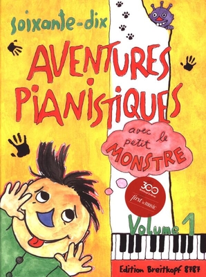 70 aventures pianistiques avec le petit monstre vol. 1