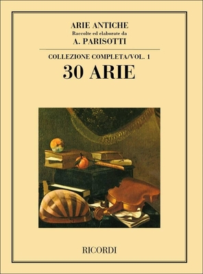 Arie Antiche: 30 Arie Vol. 1 Raccolte ed elaborate da A. Parisotti - Collezione completa