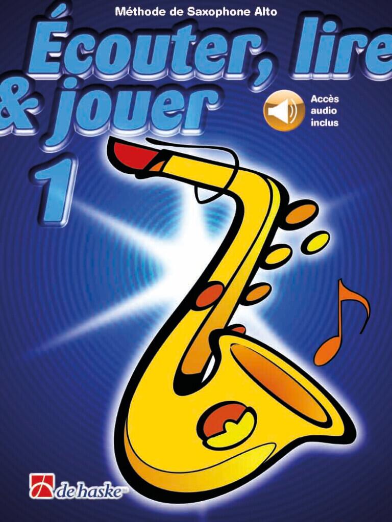 Ecouter lire & jouer 1 Saxophone Alto Altsaxophon Ecouter Lire et Jouer / Méthode de Saxophone Alto : photo 1