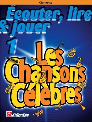 Ecouter lire & jouer 1: Les chansons célèbres (Clarinette)