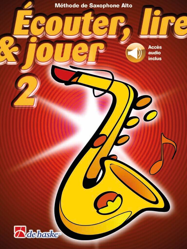 Ecouter lire & jouer 2 Saxophone Alto Altsaxophon Ecouter Lire et Jouer / Méthode de Saxophone Alto : photo 1