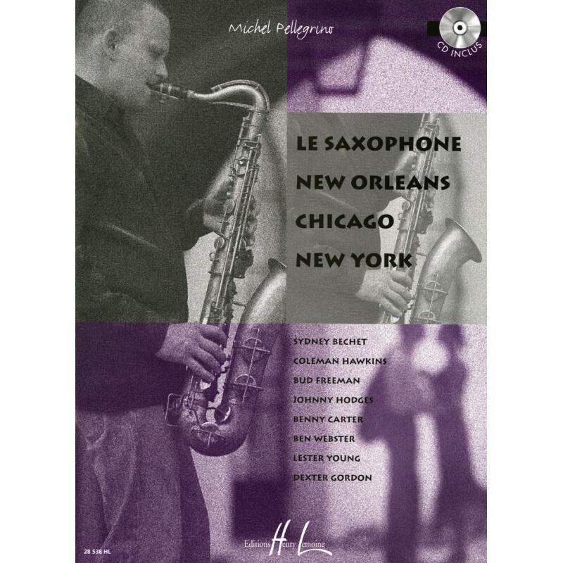 Le saxophone New Orleans Chicago New York PELLEGRINO Michel Partition + CD variété - jazz Saxophone : photo 1