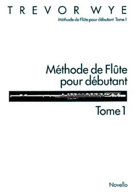 Méthode De Flûte Pour Débutant Tome 1 Trevor Wye Flute Buch NOV120792