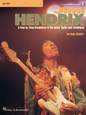 Guitar Signature licks : The best of Jimi Hendrix - A step-by-step breakdown of his guitar styles and techniques