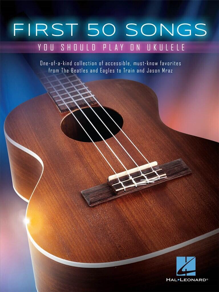 First 50 Songs You Should Play on Ukulele One-of-a-kind collection of accessible, must-know favorites    Ukulele / One-of-a-kind collection of accessible, must-know favorites : photo 1