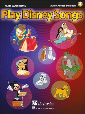Play Disney Songs Solo Arrangements of 12 Classic Disney Songs for alto saxophone (+ audio)