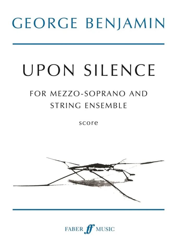 Upon Silence  George Benjamin   Voice and Ensemble Buch : photo 1