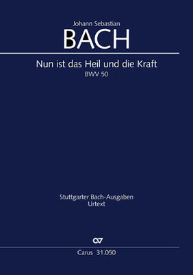 Nun ist das Heil und die Kraft Chor zum Michaelisfesttag überlieferte Form BWV 50 Johann Sebastian Bach SATB/SATB 2 Ob Obda 3 Trumpet Timp 2 Violins Viola and BC Partitur Kantate CV 31.050/00Conducteur