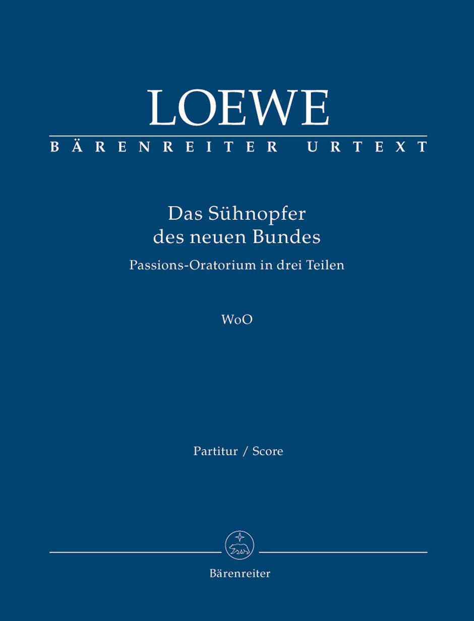 Das Suhnopfer des neuen Bundes WoO Passion Oratorio in three parts Carl Loewe  Solo Voice, Mixed Choir and Instruments Partitur Oratorium BA7678 (BA7678) : photo 1