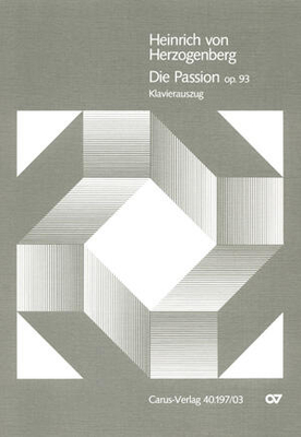 Die Passion op. 93 Oratorium für Gründonnerstag und Karfreitag Heinrich von Herzogenberg Soli SATTBarB SATB Gde 2 VlVa Vc/Cb Armo and Organ Klavierauszug Oratorium CV 40.197/03