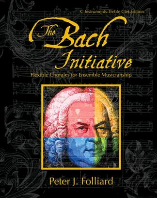 The Bach InitiativeFlexible Chorales For MusicianshipC Instruments Treble Clef Edition : photo 1