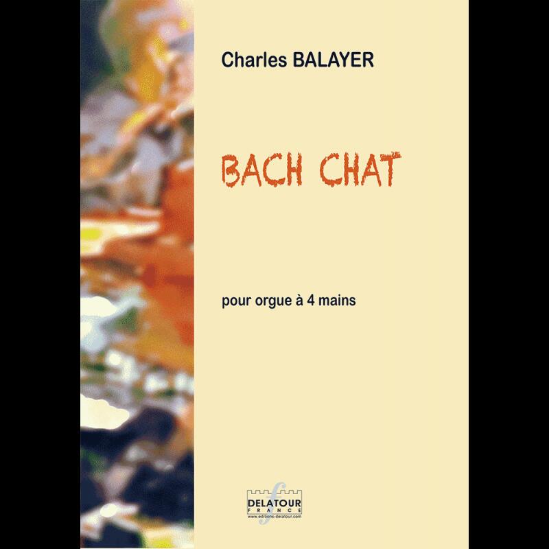 Bach Chat Pour Orgue a 4 Mains Charles Balayer : photo 1