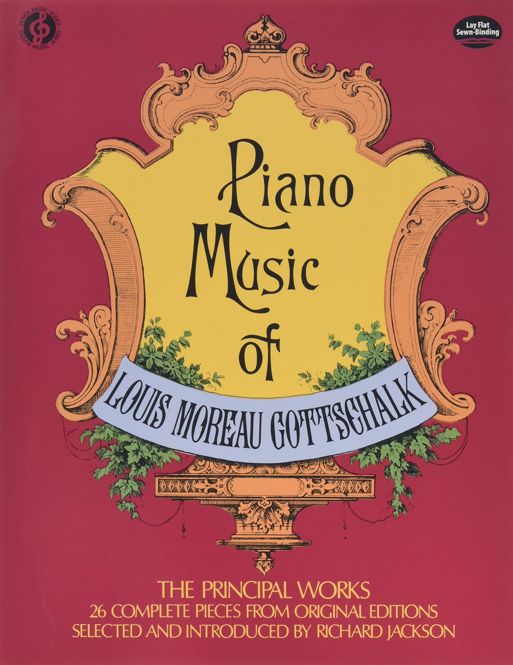 Piano Music of Louis Moreau Gottschalk The Principal Works - 26 Complete Pieces Louis Moreau Gottschalk : photo 1