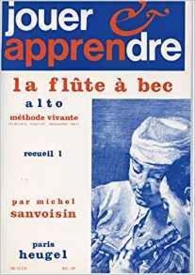 Jouer et Apprendre la Flûte à Bec Alto Vol. 1 méthode vivante Michel Sanvoisin