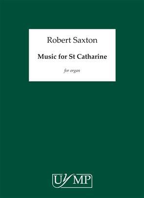 Music For St. Catherine Robert Saxton : photo 1
