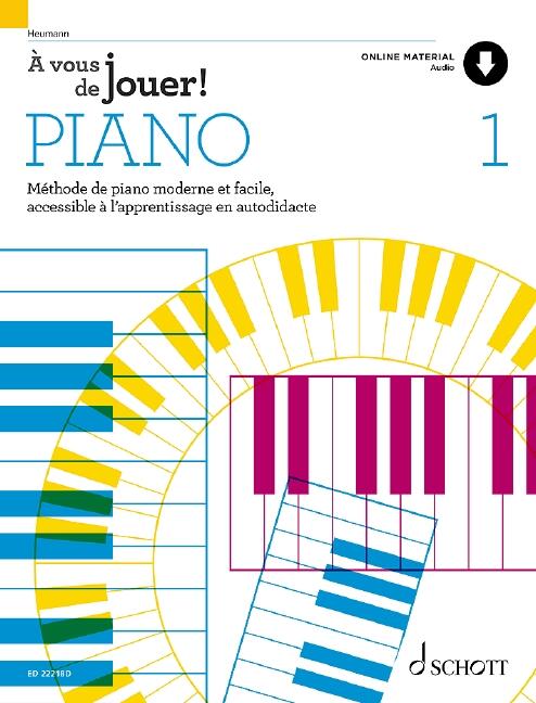 A vous de jouer PIANO Vol. 1 Méthode de piano moderne et facile, accessible à l