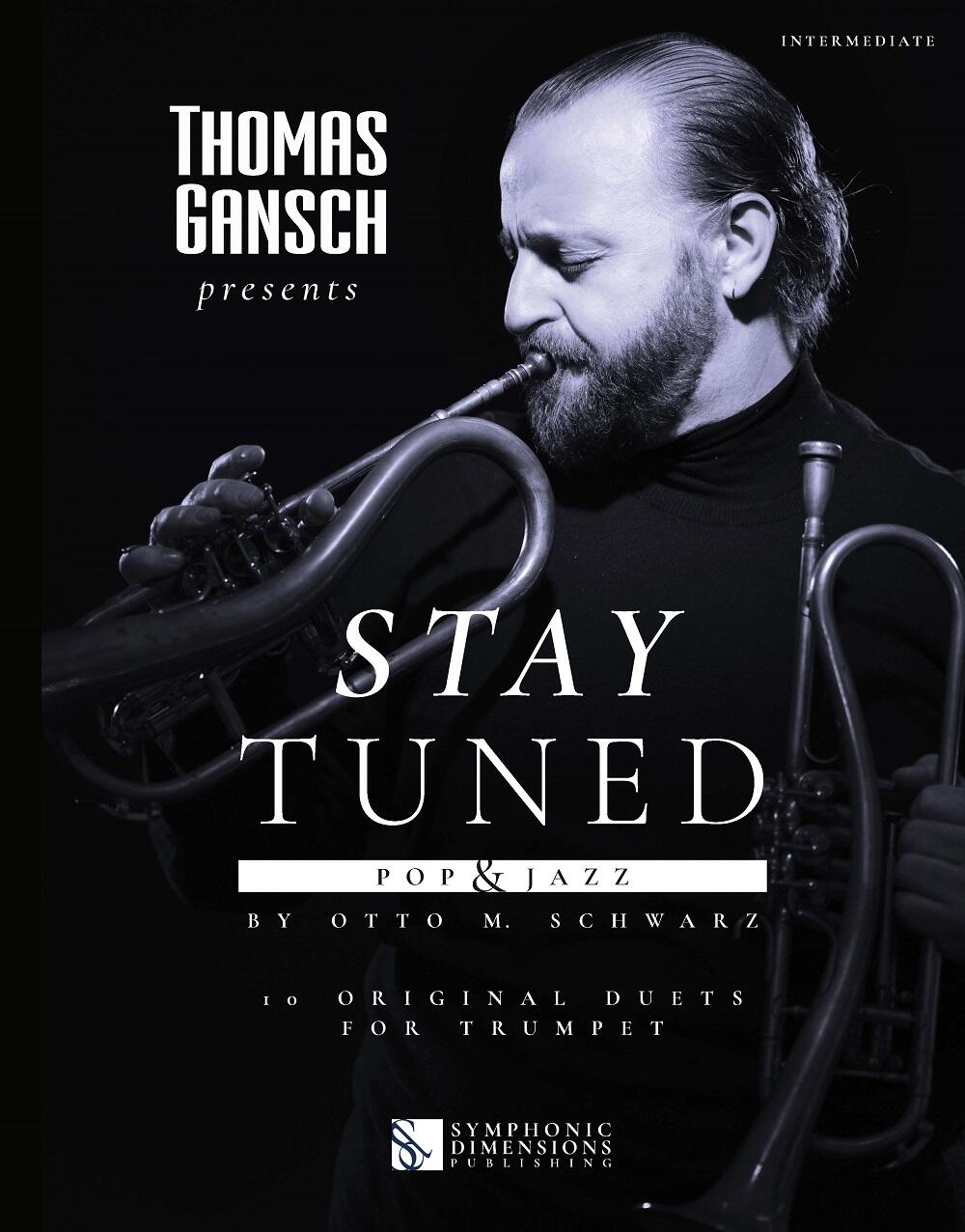Thomas Gansch presents Stay Tuned - Pop & Jazz 10 Original Duets for Trumpet : photo 1