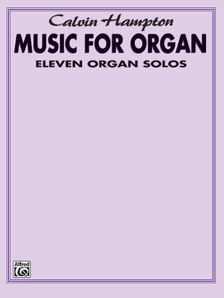 Calvin Hampton: Music for Organ Eleven Organ Solos : photo 1