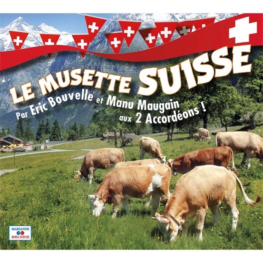 Boullard Musique Le Musette SUISSE par Eric Bouvelle et Manu Maugain aux 2 Accordéons  (CD) : photo 1