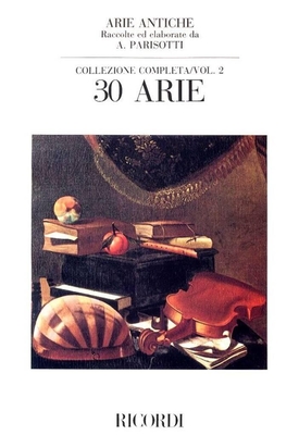 Arie Antiche: 30 Arie Vol. 2 Raccolte ed elaborate da A. Parisotti - Collezione completa A. Parisotti Medium High Voice and Piano