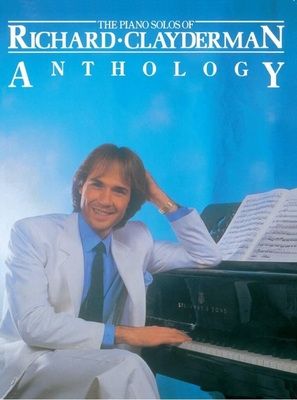 The Piano Solos of Richard Clayderman: Anthology A unique collection of 44 piano solos