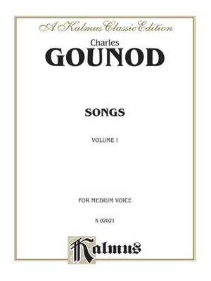 Songs/Mélodies Volume I Charles Gounod Medium Voice