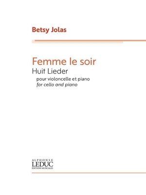 Alphonse Femme le soir Huit Lieder pour violoncelle et piano