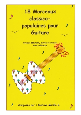 18 Morceaux classico-populaires pour guitare (avec tab) Murillo Gustavo