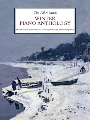 The Winter Piano Anthology - selected classical piano works and sasonal favourites for intermediate pianists