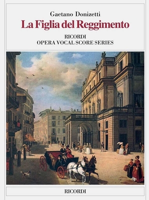 Gaetano Donizetti : La figlia del reggimento (Vocal and piano reduction)