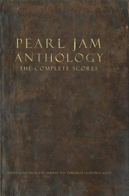 Pearl Jam - Anthology The Complete Scores (Full transcriptions from the original recordings)