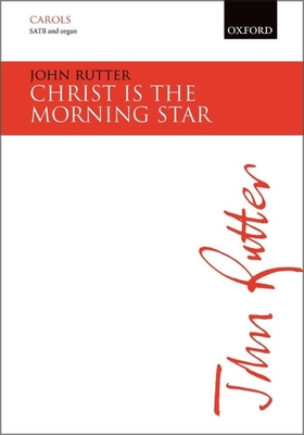 Rutter : Christ Is The Morning Star (choeur et réduction piano)