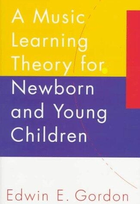 Edwin E. Gordon : Music Learning Theory for Newborn & Young Children