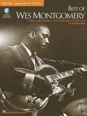 Guitar Signature licks : The best of Wes Montgomery - A step-by-step breakdown of his guitar styles and techniques